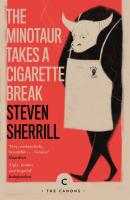 The Minotaur Takes A Cigarette Break - Steven Sherrill Canons