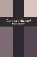 Catholics Awake! - Marino Restrepo 
