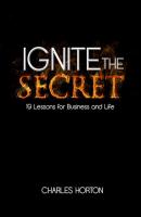 Ignite the Secret - Charles Horton 