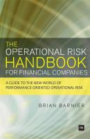 The Operational Risk Handbook for Financial Companies - Brian Barnier 