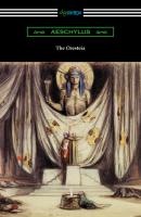 The Oresteia: Agamemnon, The Libation Bearers, and The Eumenides (Translated by E. D. A. Morshead with an introduction by Theodore Alois Buckley) - Aeschylus 