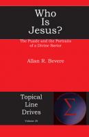 Who Is Jesus? - Allan R. Bevere Topical Line Drives