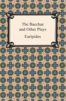 The Bacchae and Other Plays - Euripides 