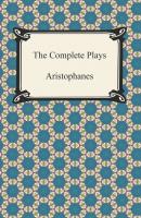 The Complete Plays - Aristophanes 