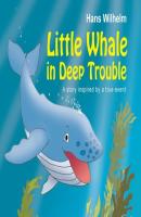 Little Whale in Deep Trouble - Hans  Wilhelm 