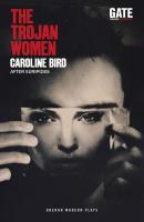 The Trojan Women - Caroline  Bird 