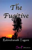 The Fugitive - Rabindranath Tagore 