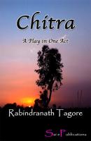Chitra: A Play in One Act - Rabindranath Tagore 