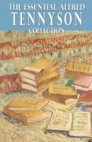The Essential Alfred Tennyson Collection - Alfred Tennyson 