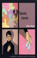 Speak, Hands - Lillian Moats 