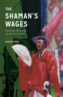 The Shaman's Wages - Kyoim Yun Korean Studies of the Henry M. Jackson School of International Studies