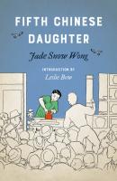 Fifth Chinese Daughter - Jade Snow Wong Classics of Asian American Literature