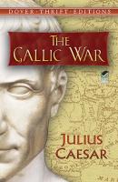 The Gallic War - Julius Caesar Dover Thrift Editions