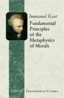 Fundamental Principles of the Metaphysics of Morals - Immanuel Kant Dover Philosophical Classics