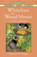 Whitefoot the Wood Mouse - Thornton W. Burgess Dover Children's Thrift Classics