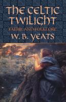 The Celtic Twilight - W. B. Yeats Celtic, Irish