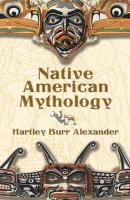 Native American Mythology - Hartley Burr Alexander Native American
