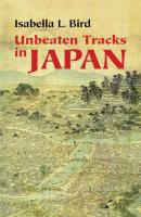 Unbeaten Tracks in Japan - Isabella L. Bird 
