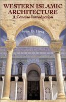 Western Islamic Architecture - John D. Hoag Dover Architecture
