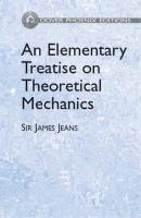 An Elementary Treatise on Theoretical Mechanics - Sir James H. Jeans Dover Books on Physics