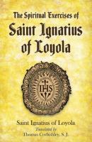 The Spiritual Exercises of Saint Ignatius of Loyola - Saint Ignatius of Loyola 
