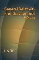 General Relativity and Gravitational Waves - J. M. Weber Dover Books on Physics