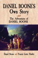 Daniel Boone's Own Story & The Adventures of Daniel Boone - Daniel Boone 