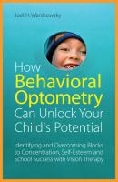How Behavioral Optometry Can Unlock Your Child's Potential - Joel H.  Warshowsky 