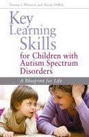 Key Learning Skills for Children with Autism Spectrum Disorders - Nicole DeWitt 
