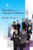Managing with Asperger Syndrome - Malcolm Johnson 