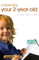 Understanding Your Two-Year-Old - Lisa Miller The Tavistock Clinic - Understanding Your Child