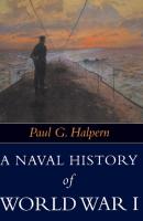 A Naval History of World War I - Paul G. Halpern 