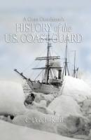 A Coast Guardsman's History of the U.S. Coast Guard - Douglas  Kroll 