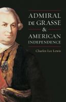 Admiral De Grasse and American Independence - Charles Lee Lewis 