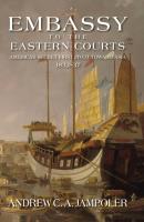 Embassy to the Eastern Courts - Andrew C. Jampoler 