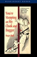 You're Stepping on My Cloak and Dagger - Roger  Hall 