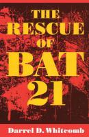 The Rescue of Bat 21 - Darrel Whitcomb 