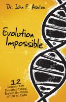 Evolution Impossible - John Ashton 