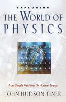 Exploring the World of Physics - John Hudson Tiner 