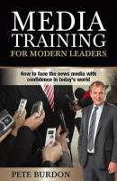 Media Training for Modern Leaders - Pete Burdon 