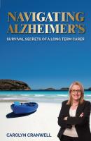 Navigating Alzheimer's - Carolyn Cranwell 