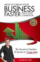 How to Grow Your Business Faster Than Your Competitor - Sharon Jurd 