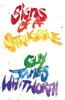 Signs of a Struggle - Guy James Whitworth 