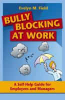 Bully Blocking at Work - Evelyn M. Field 