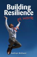 Building Resilience At Work - Kathryn McEwen 