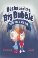 Becka and the Big Bubble - Becka goes to New York City - Gretchen Schomer Wendel 
