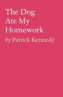 The Dog Ate My Homework - Patrick Kennedy 