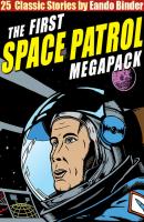 The Space Patrol Megapack - Eando Binder 