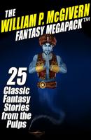 The William P. McGivern Fantasy MEGAPACK ™: 25 Classic Fantasy Stories from the Pulps - William P. Mcgivern 