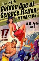 The 24th Golden Age of Science Fiction MEGAPACK ®: H.B. Fyfe (vol. 3) - H.B. Fyfe 